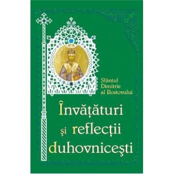 Invataturi si reflectii duhovnicesti - Sfantul Dimitrie al Rostovului