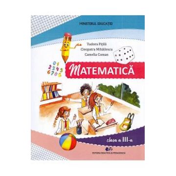 Matematica - Clasa 3 - Manual - Tudora Pitila, Cleopatra Mihailescu, Camelia Coman