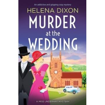 Murder at the Wedding. Miss Underhay #7 - Helena Dixon