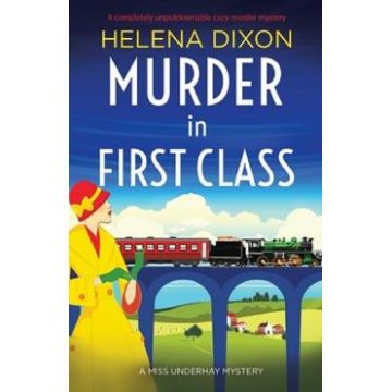 Murder in First Class. Miss Underhay #8 - Helena Dixon