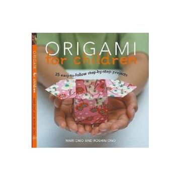 Origami for Children: Book and paper pack with 35 projects - Mari Ono, Roshin Ono