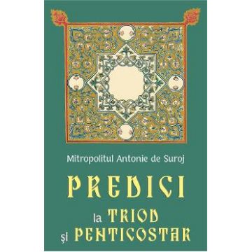 Predici la Triod si Penticostar - Mitropolitul Antonie de Suroj