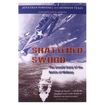Shattered Sword: The Untold Story of the Battle of Midway - Jonathan Parshall, Anthony P. Tully