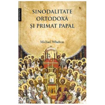 Sinodalitate ortodoxa si primat papal - Michael Whelton