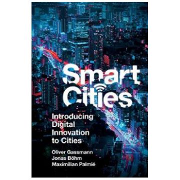 Smart Cities: Introducing Digital Innovation to Cities - Oliver Gassmann, Jonas Bohm, Maximilian Palmie