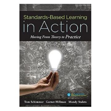 Standards-Based Learning in Action - Tom Schimmer, Garnet Hillman, Mandy Stalets