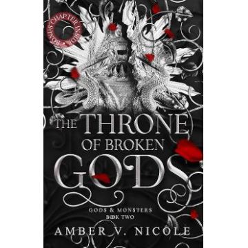 The Throne of Broken Gods. Gods and Monsters #2 - Amber V. Nicole