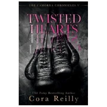 Twisted Hearts. The Camorra Chronicles #5 - Cora Reilly