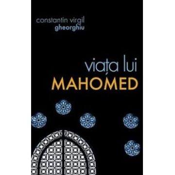 Viata lui Mahomed - Constantin Virgil Gheorghiu