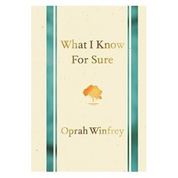 What I Know for Sure - Oprah Winfrey