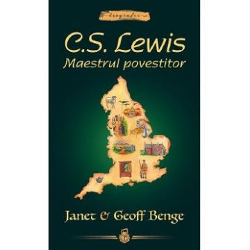 C.S. Lewis. Maestrul Povestitor - Janet Benge, Geoff Benge