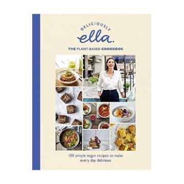 Deliciously Ella: The Plant-Based Cookbook - Ella Woodward