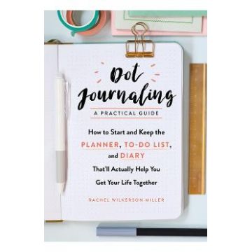 Dot Journaling: A Practical Guide - Rachel Wilkerson Miller