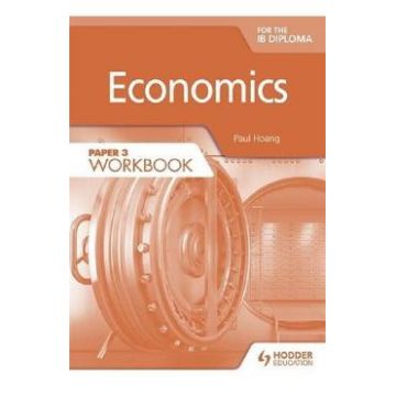 Economics for the IB Diploma. Paper 3 Workbook - Paul Hoang
