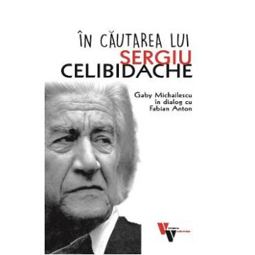 In cautarea lui Sergiu Celibidache - Gaby Michailescu, Fabian Anton