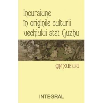 Incursiune in originile culturii vechiului stat Guzhu - Qin Xuewu