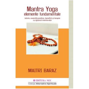 Mantra Yoga. Elemente fundamentale - Maitri Baraz