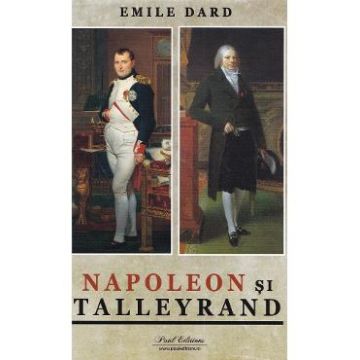 Napoleon si Talleyrand - Emile Dard