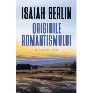 Originile romantismului - Isaiah Berlin