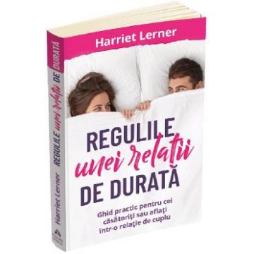 Regulile unei relatii de durata - Harriet Lerner