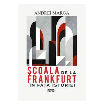 Scoala de la Frankfurt in fata istoriei - Andrei Marga