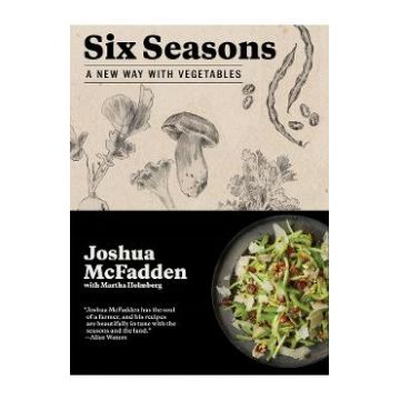 Six Seasons: A New Way with Vegetables - Joshua McFadden