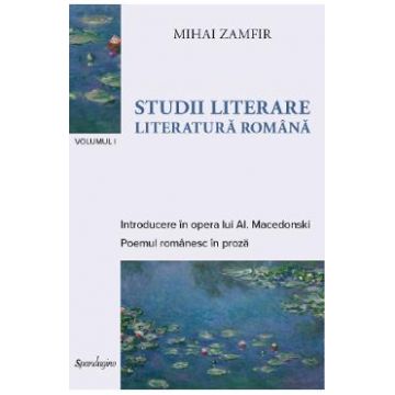 Studii literare Vol.1: Literatura romana - Mihai Zamfir