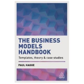 The Business Models Handbook: Templates, Theory and Case Studies - Paul Hague