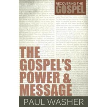 The Gospel's Power and Message - Paul David Washer