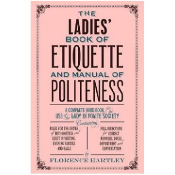 The Ladies Book of Etiquette and Manual of Politeness - Florence Hartley
