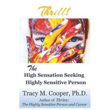 Thrill: The High Sensation Seeking Highly Sensitive Person - Tracy Cooper