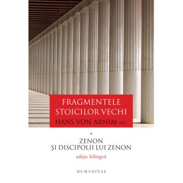 Fragmentele stoicilor vechi (vol. I): Zenon si discipolii lui Zenon