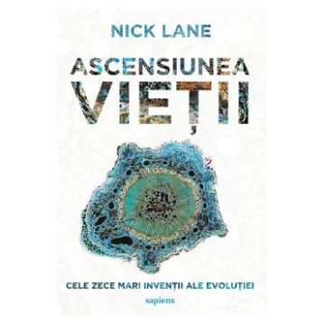 Ascensiunea vietii - Nick Lane