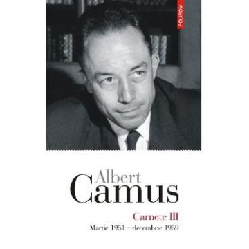 Carnete 3: Martie 1951-Decembrie 1959 - Albert Camus