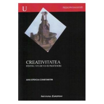 Creativitatea pentru studenti si profesori - Ana Stoica-Constantin