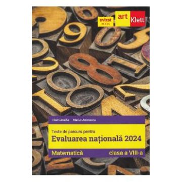 Evaluarea Nationala 2024. Matematica - Clasa 8 - Teste de parcurs - Florin Antohe, Marius Antonescu