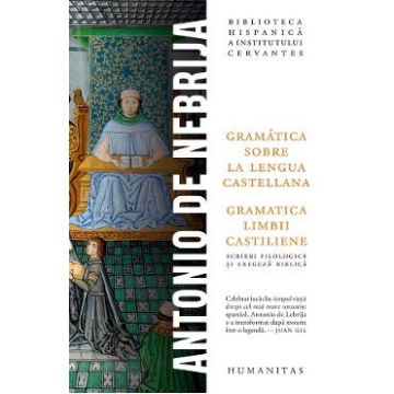 Gramatica limbii castiliene. Gramatica sobre la lengua castellana - Antonio de Nebrija