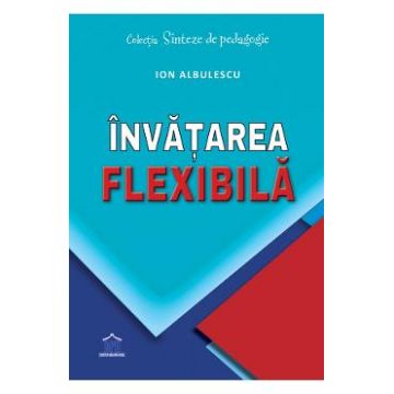 Invatarea flexibila - Ion Albulescu