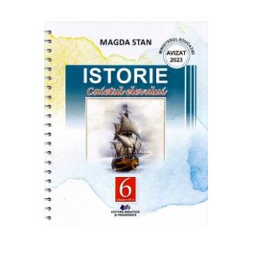 Istorie - Clasa 6 - Caietul elevului - Magda Stan