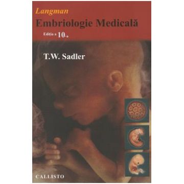 Langman. Embriologie medicala Ed.10 - T.W. Sadler
