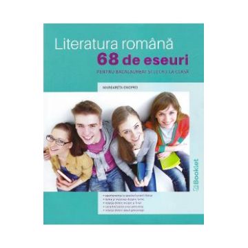 Literatura romana. 68 de eseuri pentru bacalaureat si lucru la clasa - Margareta Onofrei