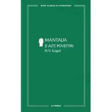 Mantaua si alte povestiri - N.V. Gogol