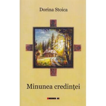 Minunea credintei - Dorina Stoica