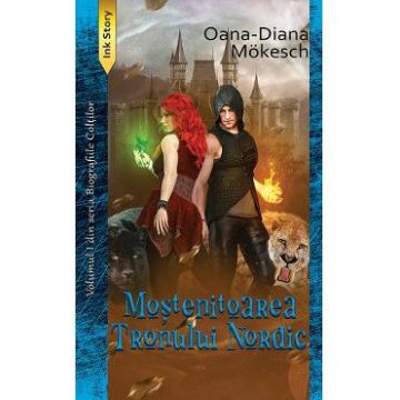 Mostenitoarea Tronului Nordic. Seria Biografiile Coltilor Vol.1 - Oana-Diana Mokesch