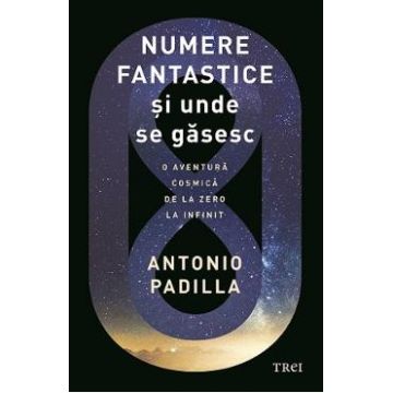 Numere fantastice si unde se gasesc - Antonio Padilla