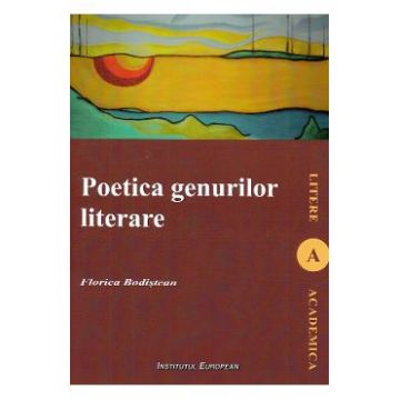 Poetica genurilor literare - Florica Bodistean