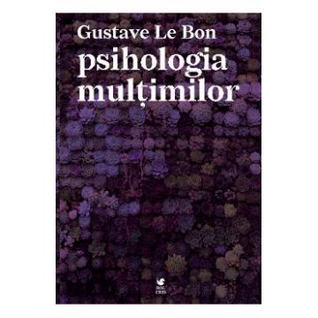 Psihologia multimilor - Gustave Le Bon