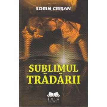 Sublimul tradarii - Sorin Crisan