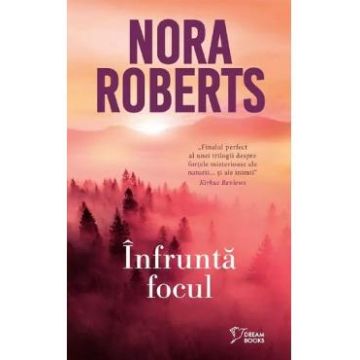 Infrunta focul - Nora Roberts