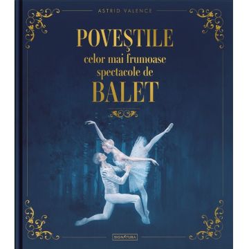 Poveștile celor mai frumoase spectacole de balet